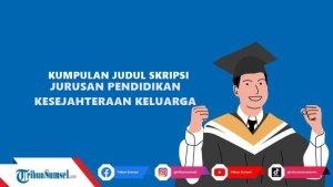 Berikut-ini-beberapa-contoh-judul-skripsi-untuk-Skripsi-Jurusan-Pendidikan-Kesejahteraan-Keluarg.jpg