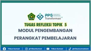 Contoh-Tugas-Refleksi-Modul-PPP-Topik-5-PPG-Kemenag-2025.jpg