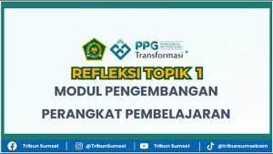 Contoh-Tugas-Refleksi-Modul-Pengembangan-Perangkat-Pembelajaran-Topik-1-PPG-Kemenag-2025.jpg