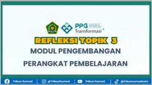 Contoh-Tugas-Refleksi-Topik-3-Modul-PPP-PPG-Kemenag-2025.jpg