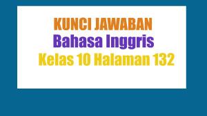 Jawaban-Bahasa-Inggris-Kelas-10-Halaman-132-Kurikulum-Merdeka.jpg