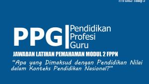Jawaban-Latihan-Pemahaman-Modul-2-FPPN-yang-Dimaksud-dengan-Pendidikan-Nilai.jpg