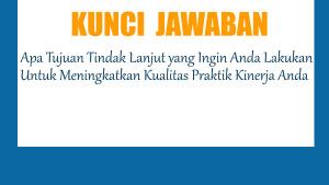 Jawaban-Tujuan-Tindak-Lanjut-yang-Ingin-Anda-Lakukan-Untuk-Meningkatkan-Kualitas-Praktik-Kinerja.jpg