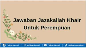 Jawaban-jazakallah-khair-untuk-perempuan-fa-jazakillahu-khair.jpg