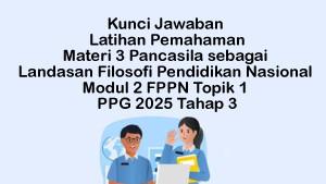 Kunci-Jawaban-Latihan-Pemahaman-Pancasila-sebagai-Landasan-Filosofi-Pendidikan-Nasional-FPPN.jpg