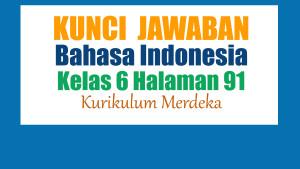 Kunci-Jawaban-Soal-Bahasa-Indonesia-Kelas-6-Halaman-91-Kurikulum-Merdeka.jpg