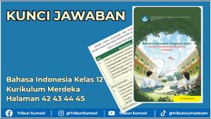 Kunci-jawaban-Bahasa-Indonesia-Kelas-12-Kurikulum-Merdeka-Halaman-42-43-44-45.jpg