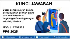 Kunci-jawaban-Dasar-Pembelajaran-Dalam-Berhubungan-dengan-Siswa-Modul-2-Topik-2-PPG-2025.jpg