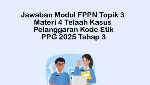 Latihan-Cerita-Reflektif-Materi-4-Telaah-Kasus-Pelanggaran-Kode-Etik-Modul-FPPN-Topik-3.jpg