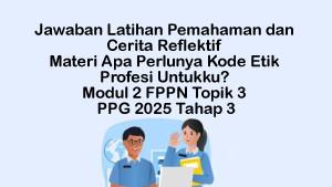 Latihan-Pemahaman-dan-Cerita-Reflektif-Materi-1-Apa-Perlunya-Kode-Etik-Profesi-Untukku.jpg