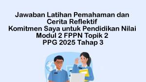 Latihan-Pemahaman-dan-Cerita-Reflektif-Materi-6-Komitmen-Saya-untuk-Pendidikan-Nilai.jpg