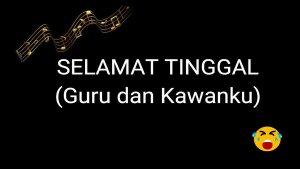 Lirik-Lagu-Selamat-Tinggal-Guru-dan-Kawanku-Lengkap-Chord-Gitar-Lagu-Perpisahan-Sekolah.jpg