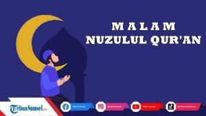 Malam-Nuzulul-Quran-Jatuh-Tanggal-Berapa-Ini-Jadwal-Lengkap-Doa-dan-Keutamaan-Malam-Nuzulul-Quran.jpg