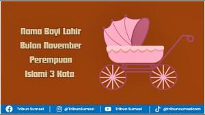 Nama-bayi-lahir-bulan-November-perempuan-islami-3-kata.jpg