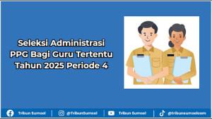 Syarat-Seleksi-Administrasi-PPG-Guru-Tertentu-2025-Periode-4.jpg
