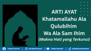 arti-ayat-khotamallahu-ala-kulu-bihim.jpg