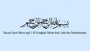 bacaan-surat-abasa-ayat-1-42-lengkap-tulisan-arab-latin-dan-terjemahannya.jpg