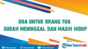 doa-untuk-orang-tua-arab-latin-dan-artinya-orang-tua-yang-sudah-meninggal-dan-masih-hidup.jpg