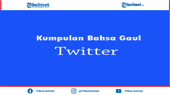 10-bahasa-gaulslang-twitter-yang-harus-diketahui-agar-lebih-kekinian.jpg