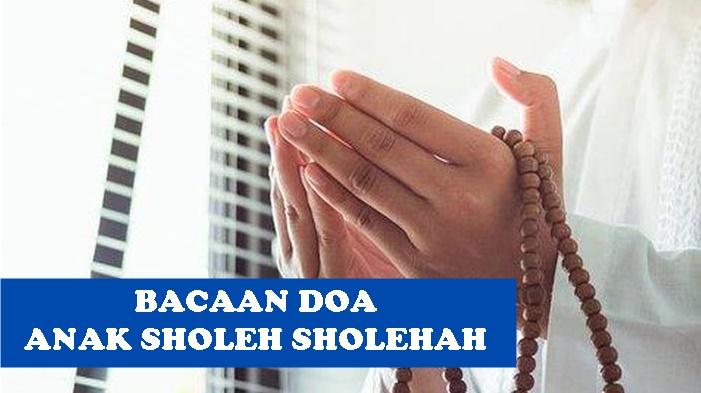 12-Doa-Anak-Sholeh-Sholehah-Lengkap-Orang-Tua-Perlu-Amalkan-Ini-Agar-Anak-Jadi-Cerdas-dan-Taat.jpg