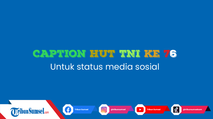 15 Caption Ucapan Hari Ulang Tahun TNI 5 Oktober Untuk Status Media Sosial