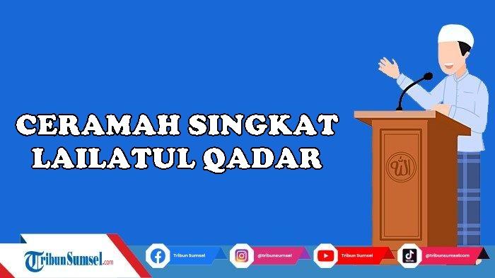 2 Contoh Teks Ceramah Singkat Tentang Malam Lailatul Qadar 1445H/2024, Berkesan dan Penuh Makna