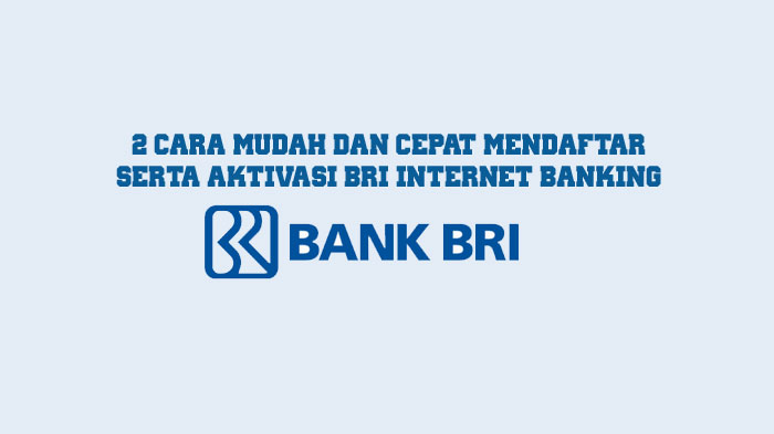 2-cara-mudah-dan-cepat-mendaftar-serta-aktivasi-bri-internet-banking.jpg