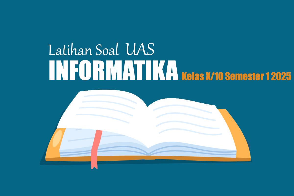 20-Latihan-Soal-UAS-Informatika-Kelas-10-Semester-1-2025-Lengkap-Kunci-Jawabannya.jpg