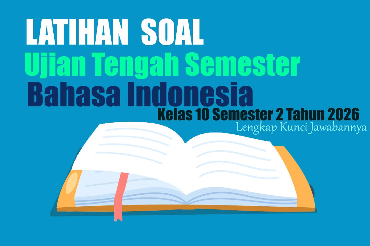 20 Latihan Soal UTS Bahasa Indonesia Kelas 10 Semester 2 Tahun 2026 Lengkap Jawabannya