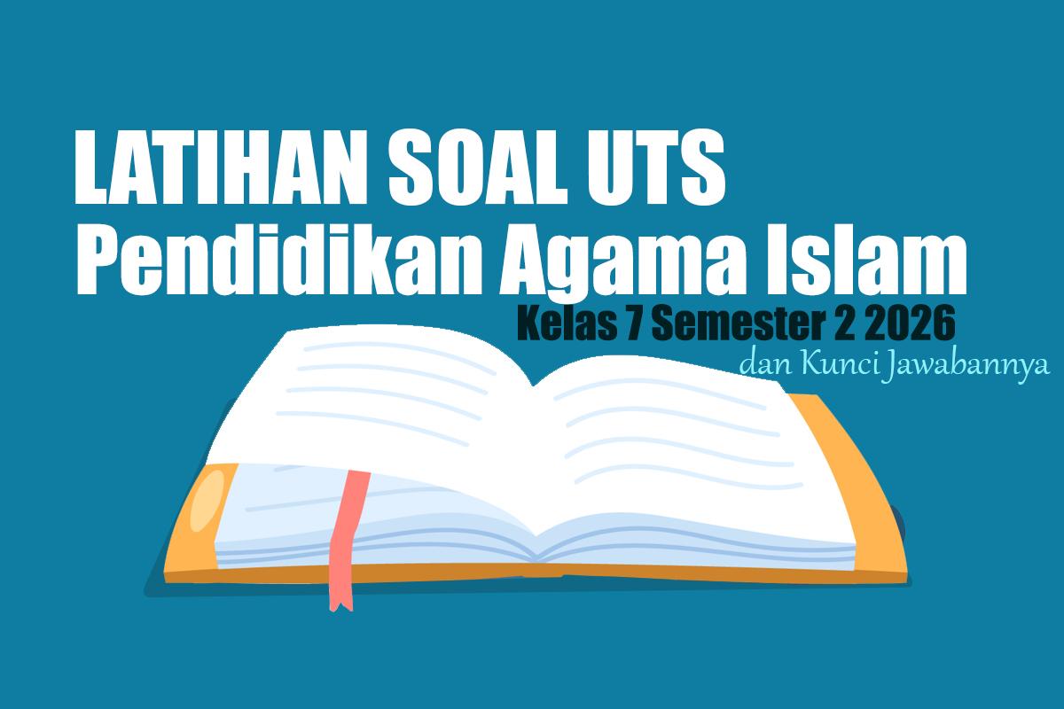 25 Latihan Soal UTS PAI Kelas 7 SMP/MTs Semester 2 Terbaru 2026 dan Kunci Jawabannya
