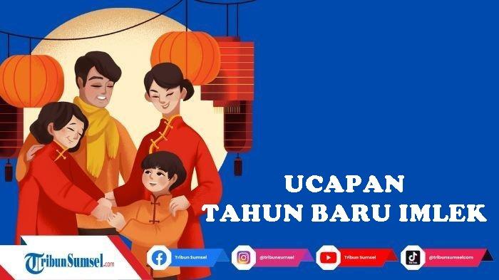 32 Contoh Ucapan Tahun Baru Imlek 2024 Singkat dan Penuh Harapan, Cocok Untuk Orang Terdekat