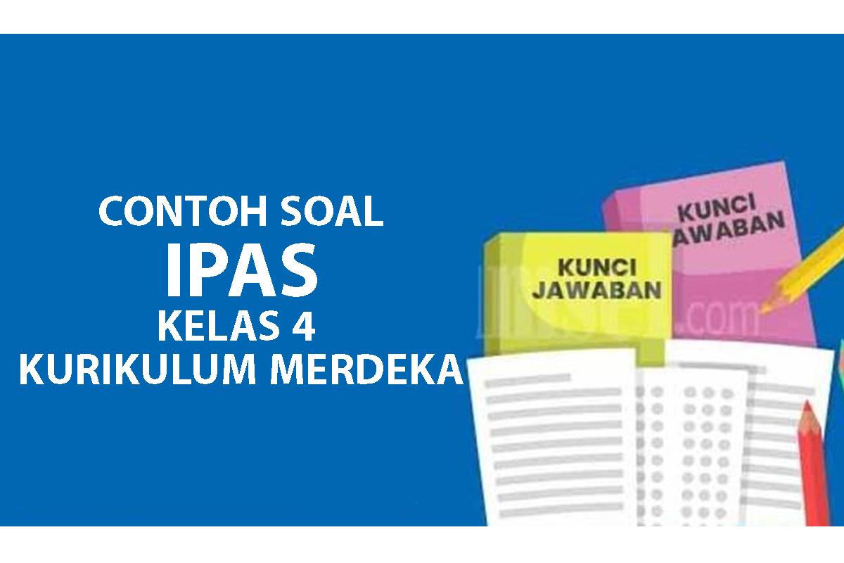 50-Contoh-Soal-IPAS-Kelas-4-SD-Semester-1-Kurikulum-Merdeka-2025-dan-Kunci-Jawaban.jpg