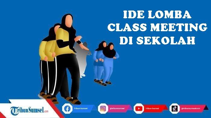 50-Ide-Lomba-Class-Meeting-Paling-Seru-Menarik-dan-Edukatif-Untuk-Siswa-Jenjang-SD-SMP-Hingga-SMA.jpg