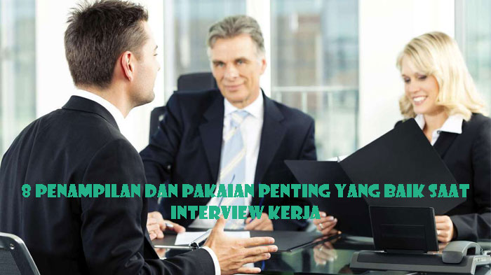 Tips Penampilan dan Pakaian yang Baik Saat Interview Kerja, Agar HRD Tidak Langsung Ilfeel