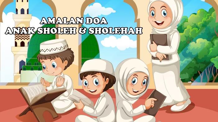 Amalan-Doa-Anak-Sholeh-dan-Sholehah-Sesuai-Syariat-Islam-Lengkap-dan-Mudah-Dimengerti.jpg