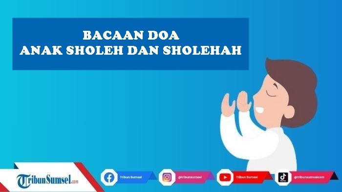 Amalan-Doa-Anak-Sholeh-dan-Sholehah-Tulisan-Arab-Latin-dan-Artinya-Orang-Tua-Amalkan-Ini-Tiap-Hari.jpg