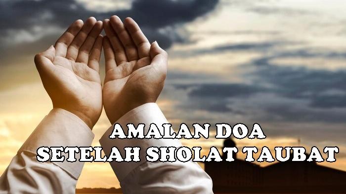 Amalan-Doa-Setelah-Sholat-Taubat-Sesuai-Syariat-Islam-Tersedia-Tulisan-Arab-Latin-dan-Artinya.jpg