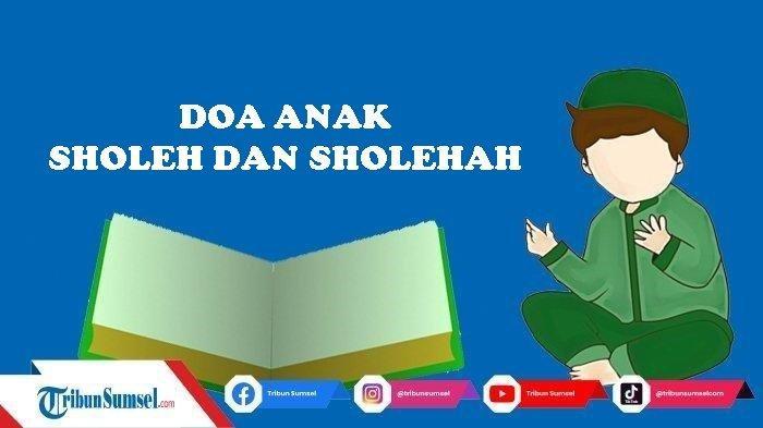 Amalan-Membaca-Doa-Anak-Sholeh-dan-Sholehah-Bagi-Orang-Tua-Sesuai-Sunnah-Rasulallah-SAW-Lengkap.jpg