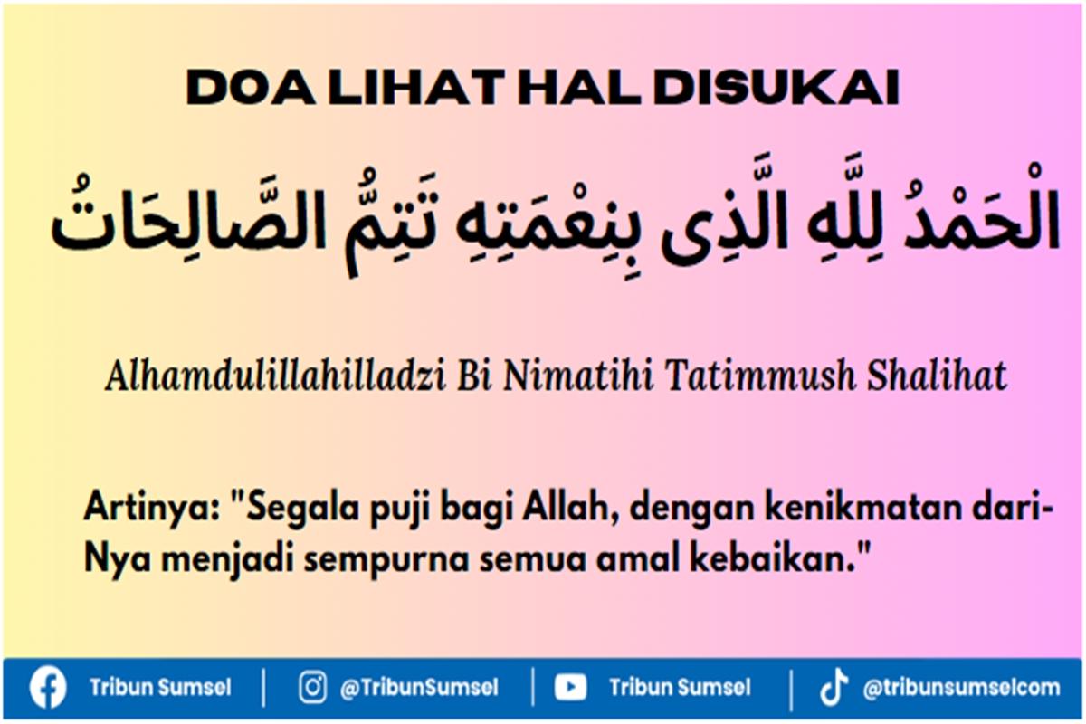 Arti Alhamdulillahilladzi Bi Nimatihi Tatimmush Shalihat, Doa Lihat Hal Disukai, Doa Hadapi Musibah