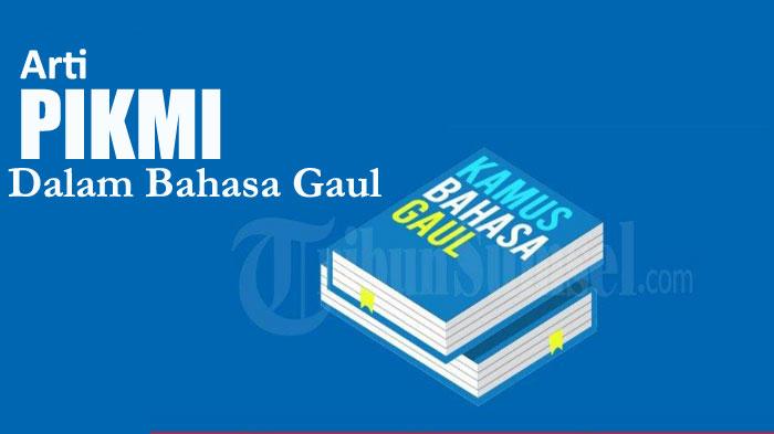 Arti Pikmi dalam Bahasa Gaul Adalah Apa? Istilah yang Populer di TikTok, Ini Maksudnya