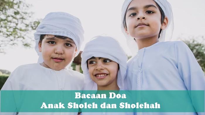 Bacaan-Doa-Anak-Sholeh-dan-Sholehah-Sesuai-Ajaran-Para-Rasulallah-Lengkap-Arab-Latin-dan-Arti.jpg