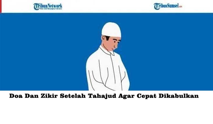 Bacaan-Doa-Dan-Zikir-Setelah-Melakukan-Sholat-Tahajud-Agar-Cepat-Dikabulkan.jpg