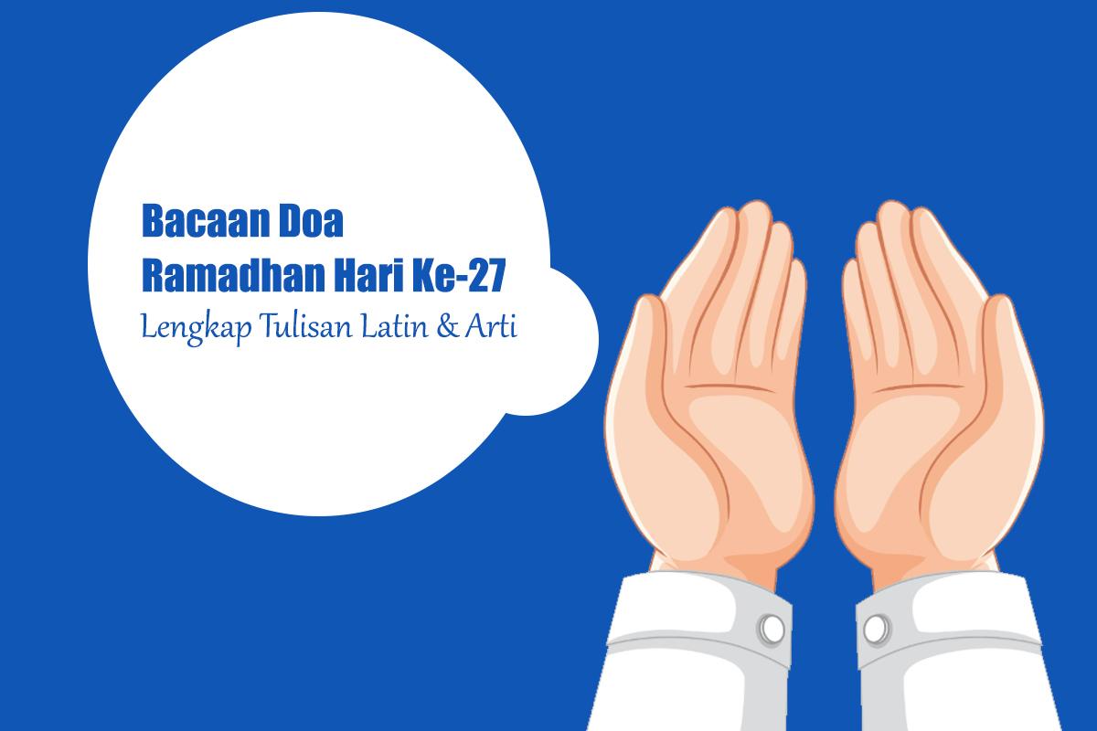 Bacaan Doa Ramadhan Hari Ke-27, Lengkap Tulisan Latin dan Terjemahannya