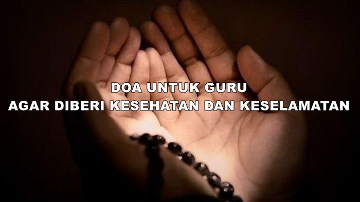 Doa untuk Guru Tercinta Peringatan Hari Guru Nasional 2022, Diberikan Keselamatan dan Kesehatan