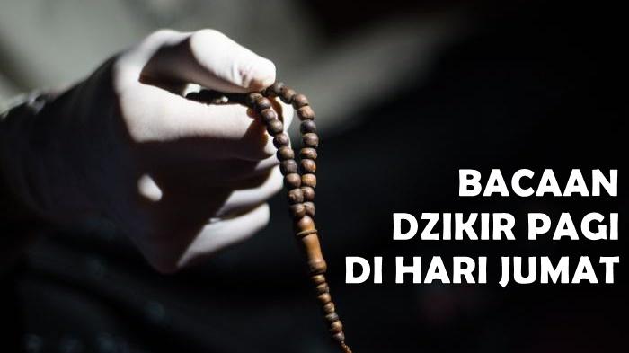 Bacaan Dzikir Pagi di Hari Jumat, Amalan Sunnah Anjuran Rasulallah SAW