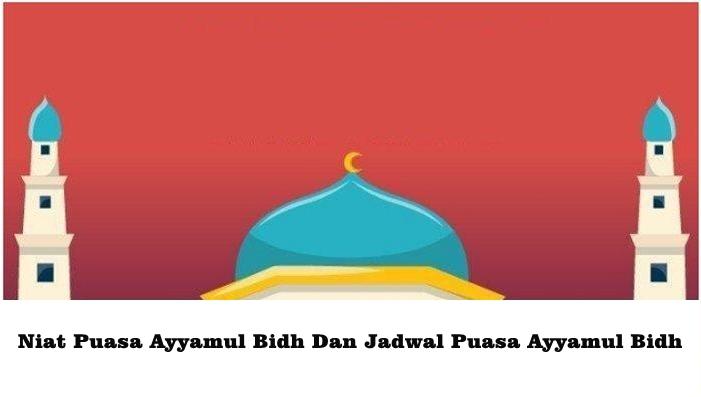 Bacaan Doa Niat Puasa Ayyamul Bidh Juni 2023, Lengkap Jadwal dan Keutamaan