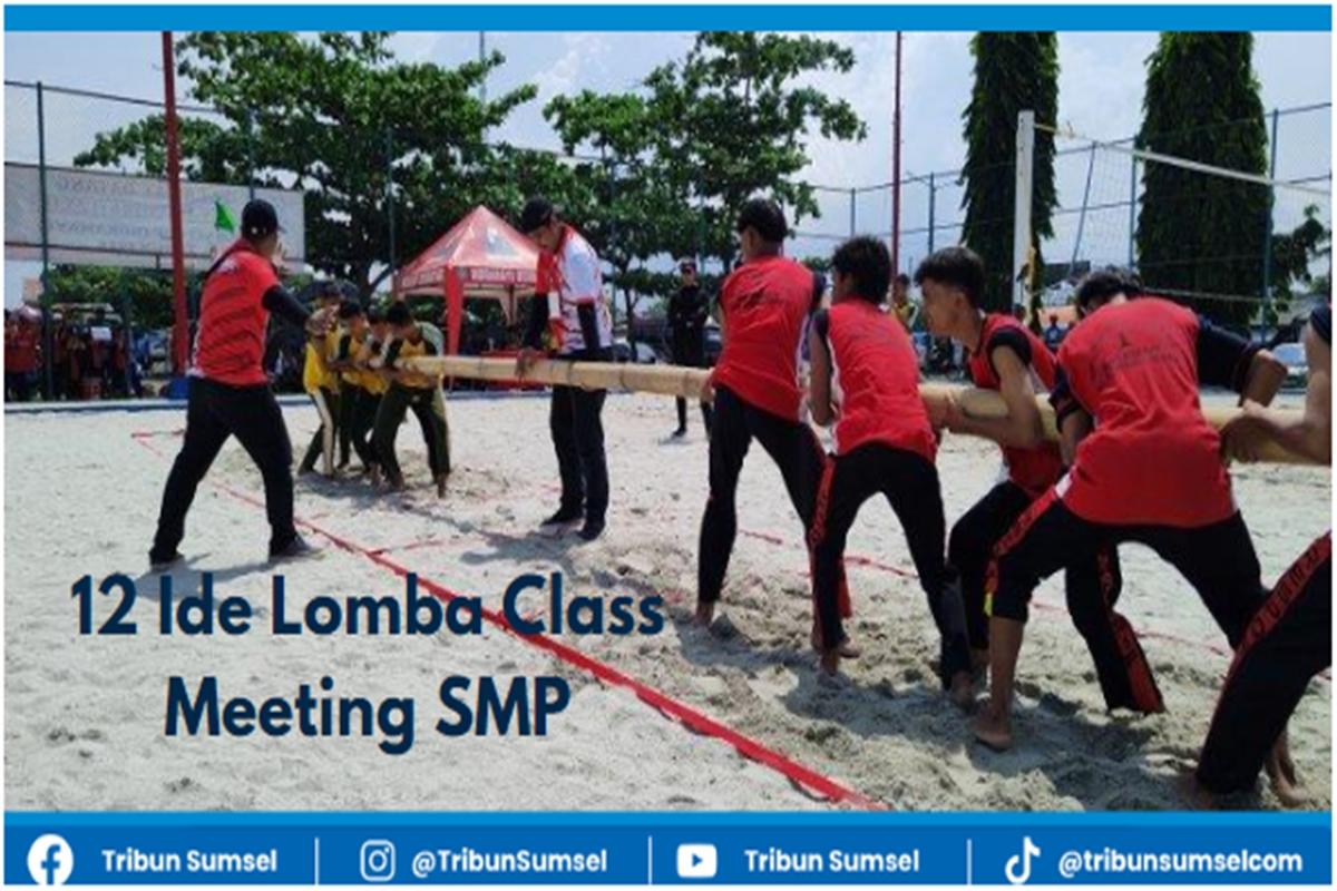 Berikut-12-Ide-lomba-class-meeting-SMP-kegiatan-akhir-semester-seru-anti-mainstream.jpg