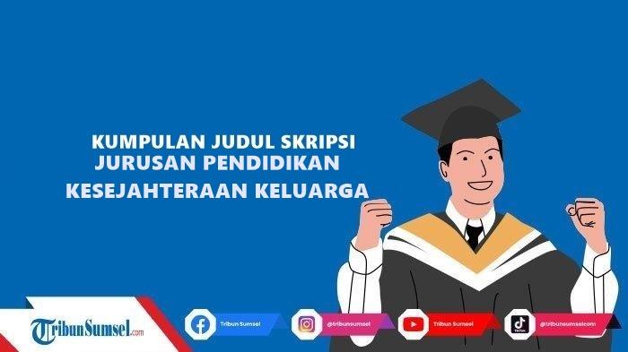 Berikut-ini-beberapa-contoh-judul-skripsi-untuk-Skripsi-Jurusan-Pendidikan-Kesejahteraan-Keluarg.jpg