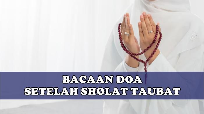 Bunyi-Doa-Setelah-Sholat-Taubat-Lengkap-Dalam-Tulisan-Arab-Latin-Beserta-Terjemahan-Indonesia.jpg