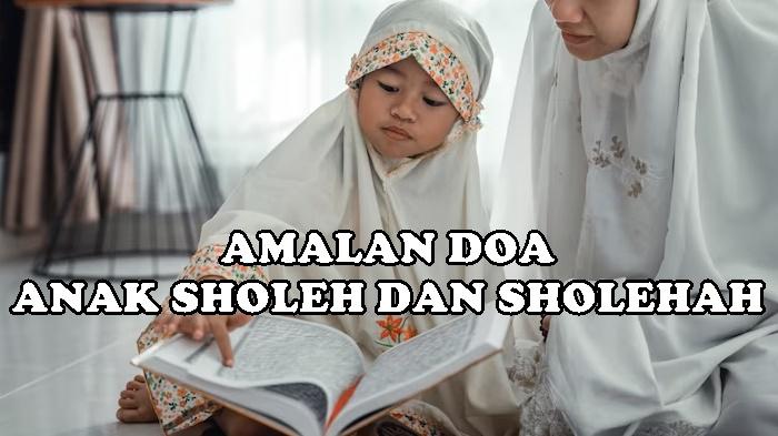 Contoh-Doa-Anak-Sholeh-dan-Sholehah-dalam-Agama-Islam-Orang-Tua-Perlu-Amalkan-Ini.jpg
